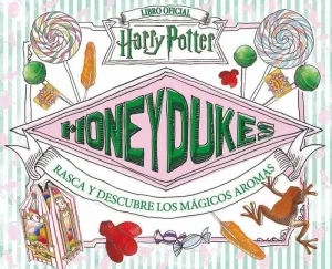 HARRY POTTER HONEYDUKES. LIBRO OFICIAL: RASCA Y DESCUBRE MAGICOS AROMAS