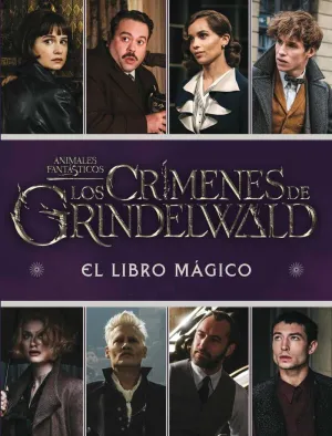 ANIMALES FANTASTICOS: LOS CRIMENES DE GRINDELWALD. EL LIBRO MAGICO