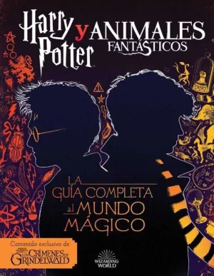 HARRY POTTER Y ANIMALES FANTASTICOS. LA GUIA COMPLETA AL MUNDO MAGICO