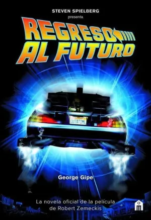 REGRESO AL FUTURO. LA NOVELA OFICIAL DE LA PELICULA DE ROBERT ZEMECKIS