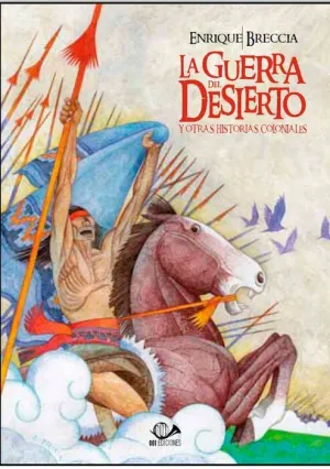 LA GUERRA DEL DESIERTO Y OTRAS HISTORIAS COLONIALES