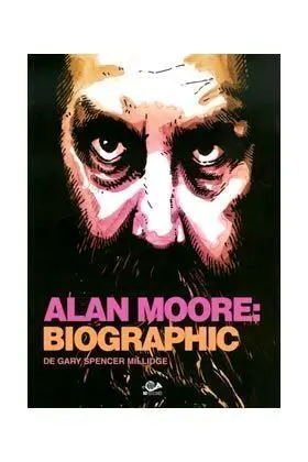 ALAN MOORE: BIOGRAPHIC ALAN MOORE: BIOGRAPHIC