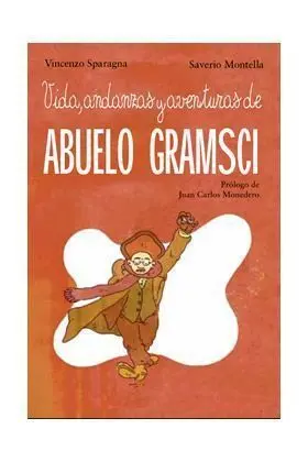 VIDA, ANDANZAS Y AVENTURAS DE ABUELO GRAMSCI