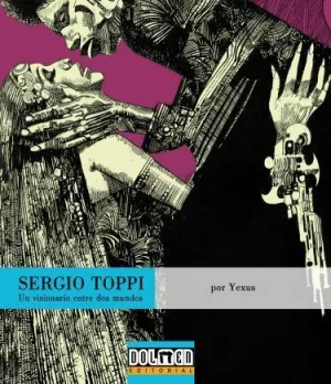 SERGIO TOPPI. UN VISIONARIO ENTRE DOS MUNDOS