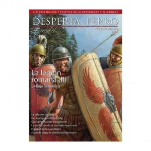 DESPERTA FERRO ESPECIAL #08 VIII. LA LEGION ROMANA II - LA BAJA REPUBLICA