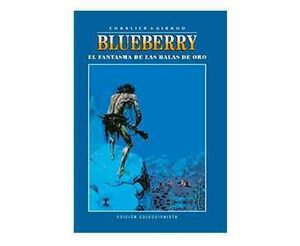 BLUEBERRY COLECCIONABLE #012. EL FANTASMA DE LAS BALAS DE ORO