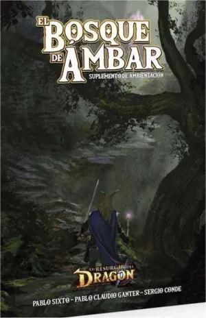 EL RESURGIR DEL DRAGON JDR. AVENTURAS EN VOLDOR 1: EL BOSQUE DE AMBAR