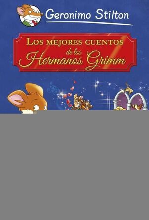 *GERONIMO STILTON: LOS MEJORES CUENTOS DE LOS HERMANOS GRIMM