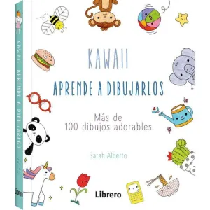 KAWAII: APRENDE A DIBUJARLOS. MAS DE 100 DIBUJOS ADORABLES