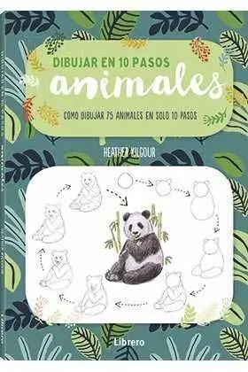 DIBUJAR EN 10 PASOS ANIMALES: COMO DIBUJAR 75 ANIMALES EN 10 PASOS