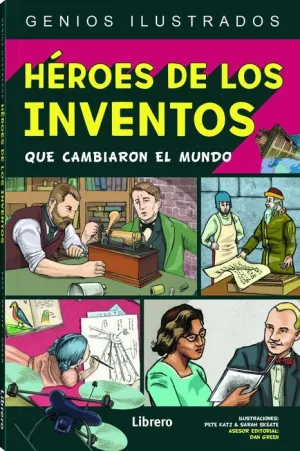 HEROES DE LOS INVENTOS QUE CAMBIARON EL MUNDO