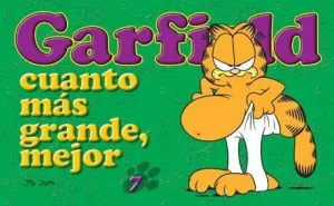 GARFIELD #07. CUANTO MAS GRANDE MEJOR