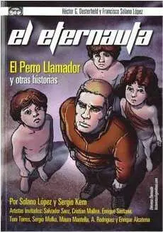 EL ETERNAUTA. EL PERRO LLAMADOR Y OTRAS HISTORIAS