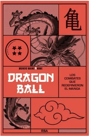 MANGANIME #01. DRAGON BALL: LOS COMBATES QUE REDEFINIERON EL MAN