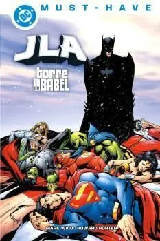 DC MUST-HAVE. JLA: LA TORRE DE BABEL