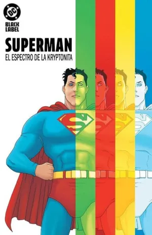 DC BLACK LABEL #09. SUPERMAN: EL ESPECTRO DE LA KRYPTONITA