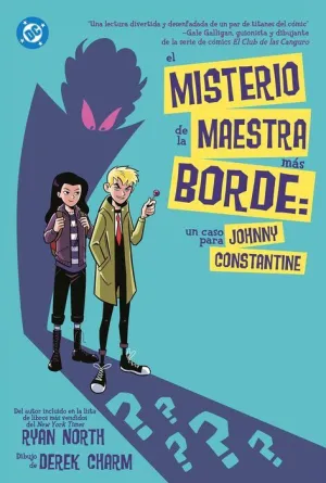 EL MISTERIO DE LA MAESTRA MÁS BORDE: UN CASO PAR JOHNY CONSTANTINE