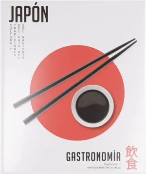 COLECCIÓN JAPÓN V01. GASTRONOMÍA. TRADICIÓN Y VANGUARDIA EN LA MESA
