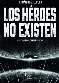 LOS HÉROES NO EXISTEN