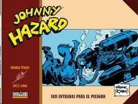 JOHNNY HAZARD 1957-1961. SEIS ENTRADAS PARA EL PELIGRO