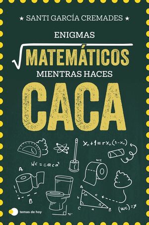 ENIGMAS MATEMÁTICOS PARA RESOLVER MIENTRAS HACES CACA