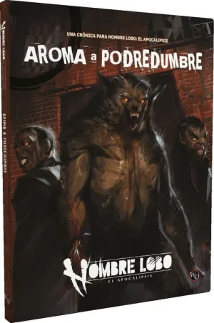 HOMBRE LOBO: EL APOCALIPSIS JDR AROMA A PODREDUMBRE HOMBRE LOBO: EL APOCALIPSIS JDR AROMA A PODREDUMBRE