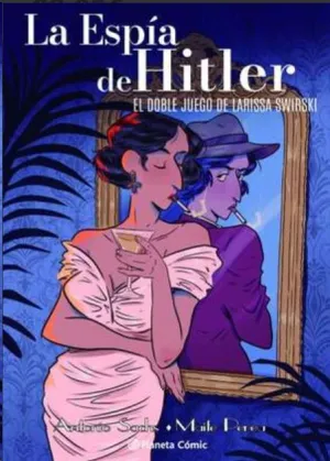 LA ESPÍA DE HITLER. EL DOBLE JUEGO DE LARISSA SWIRSKY