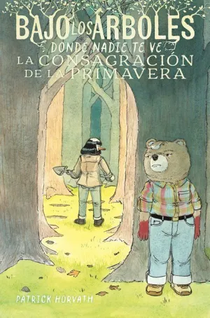 BAJO LOS ÁRBOLES, DONDE NADIE TE VE #02. LA CONSAGRACIÓN DE LA PRIMAVERA