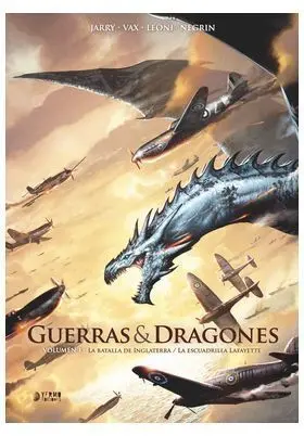 GUERRAS Y DRAGONES 01: LA BATALLA DE INGLATERRA / LA ESCUADRILLA LAFAYETTE
