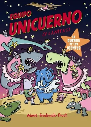 EQUIPO UNICUERNO #03. LA GUERRA DE LOS DIENTES