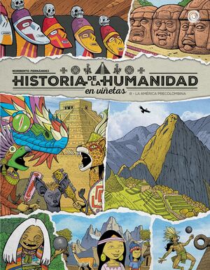 HISTORIA DE LA HUMANIDAD EN VIÑETAS. LA AMERICA PRECOLOMBINA VOL. 8