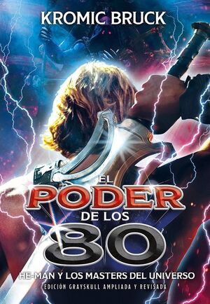 EL PODER DE LOS 80. HE-MAN Y LOS MASTERS DEL UNIVERSO - EDICIÓN AMPLIADA Y ACTUALIZADA