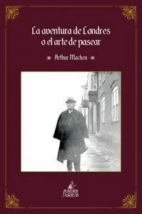 LA AVENTURA DE LONDRES O EL ARTE DE PASEAR LA AVENTURA DE LONDRES O EL ARTE DE PASEAR