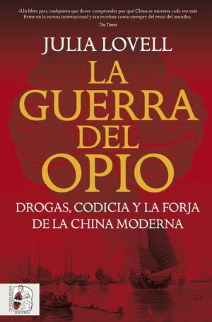 DESPERTA FERRO: LA GUERRA DEL OPIO. DROGAS, CODICIA Y LA FORJA DE LA CHINA MODERNA
