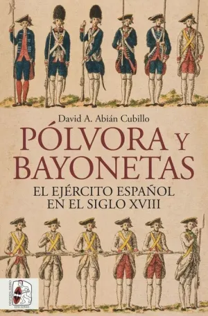 DESPERTA FERRO #027: PÓLVORA Y BAYONETAS. EL EJÉRCITO ESPAÑOL EN EL SIGLO XVIII