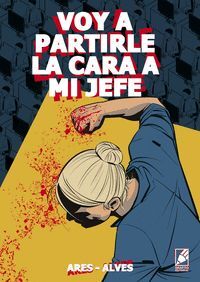 VOY A PARTIRLE LA CARA A MI JEFE