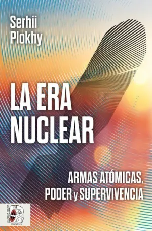 DESPERTA FERRO SIGLO XXI #004. LA ERA NUCLEAR