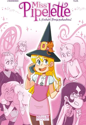 MISS PIPELETTE #01 ¡CUIDADO! ¡BRUJA PARLANCHINA!