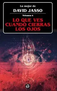LO QUE VES CUANDO CIERRAS LOS OJOS