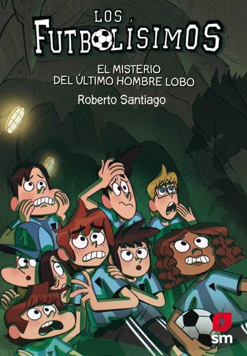 LOS FUTBOLISIMOS #16. EL MISTERIO DEL ULTIMO HOMBRE LOBO. ROBERTO SANTIAGO.  Libro en papel. 9788413181233 Comic Stores