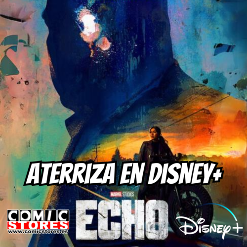 ¡'Echo' Aterriza en Disney+ y en Comic Stores no podemos esperar verla... y oírla!